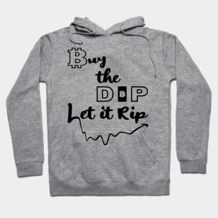 Buy the Dip, Let it Rip Hoodie